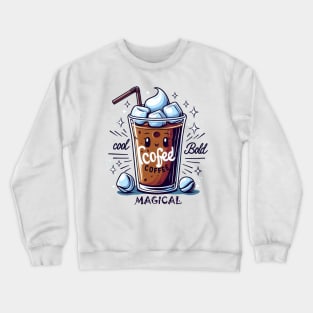 Iced Coffee: Cool Bold Magical Crewneck Sweatshirt